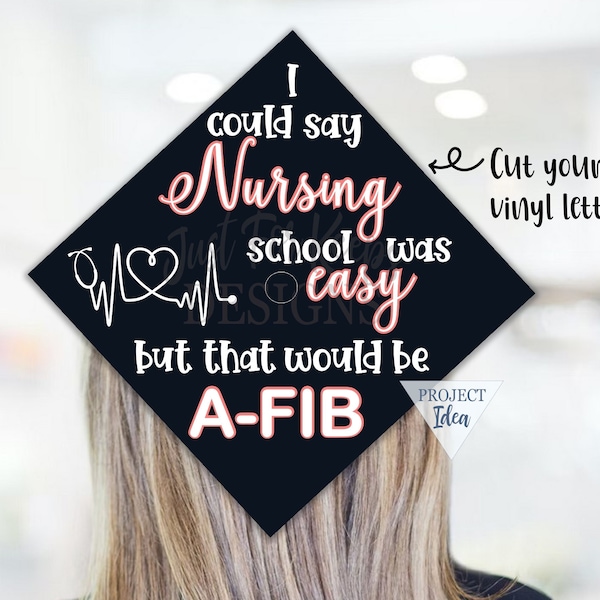 Nursing School Was Easy svg, That Would Be A-FIB, DIY Graduation Decal, Gad Cap SVG, Nursing school Svg, Grad Cut Files, Cricut, Silhouette