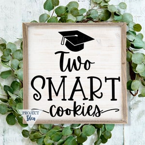 Graduation SVG: Two Smart Cookie Sign, Cricut Silhouette Cut Files