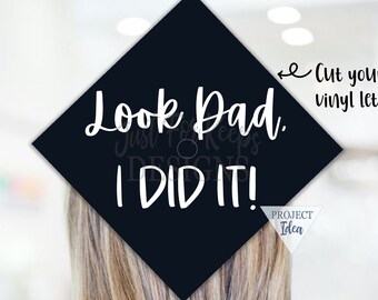 Look Dad, I Did It SVG, Grad Cap svg, DIY Graduation Decal, svg Files For Graduation, Cutting Files for Cricut Silhouette, Graduation Svg