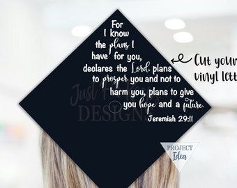 May include: A graduation cap with the text "For I know the plans I have for you, declares the Lord, plans to prosper you and not to harm you, plans to give you hope and a future. Jeremiah 29:11". Includes cutting files for SVG, DXF, EPS, PNG, and JPG.