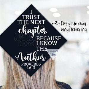 Grad Cap SVG, Proverbs 16:3, SVG, DIY Graduation Decal, I Trust The Next Chapter Because I Know The Author, Svg Grad, Cricut Cutting File