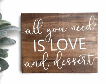 Wedding Dessert Sign, Wedding Sign, Rustic Wood Sign, All You Need Is Love and Dessert Sign, Wood  Wedding Sign, Wood Reception Sign, ROT004