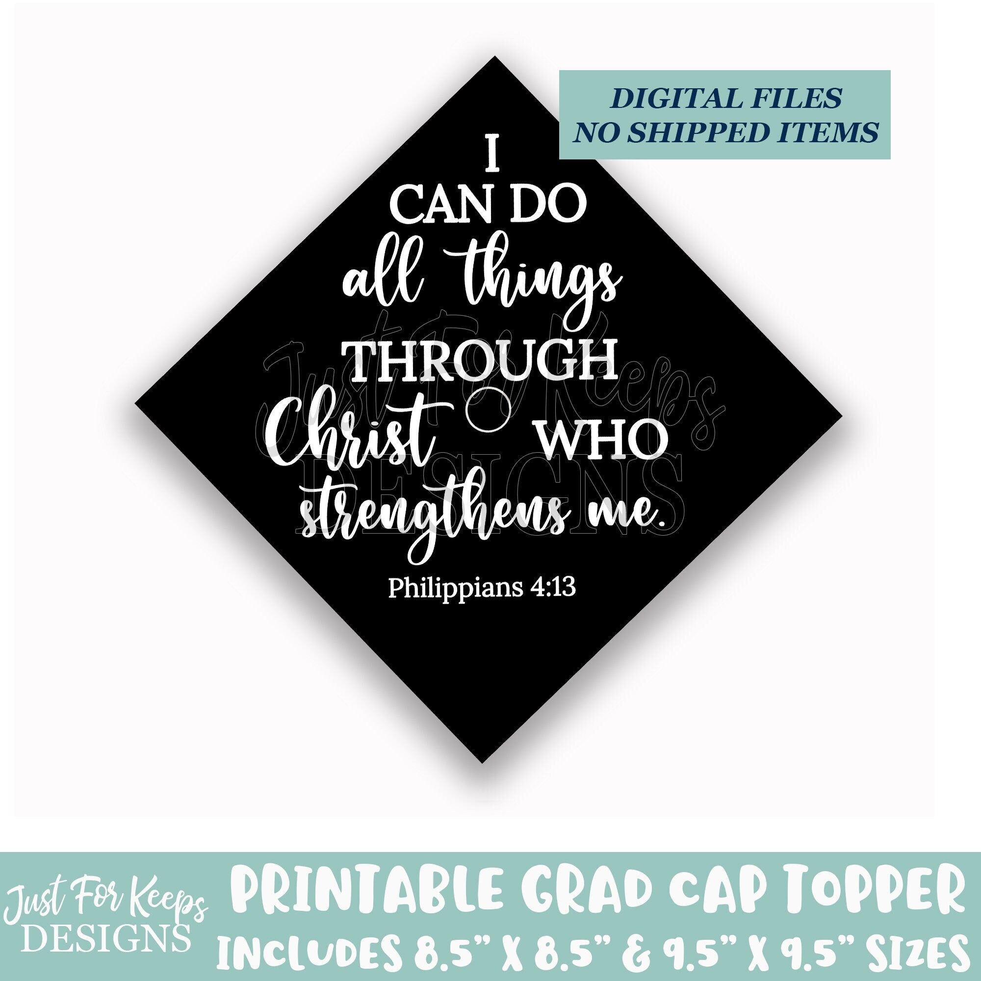 Printable Grad Cap Topper, DIY Graduation Cap Topper, Philippians 4:13 Grad Cap, I Can Do All Things Through Christ Who Strengthens Me