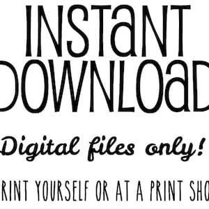 May include: Instant download digital files only! Print yourself or at a print shop.