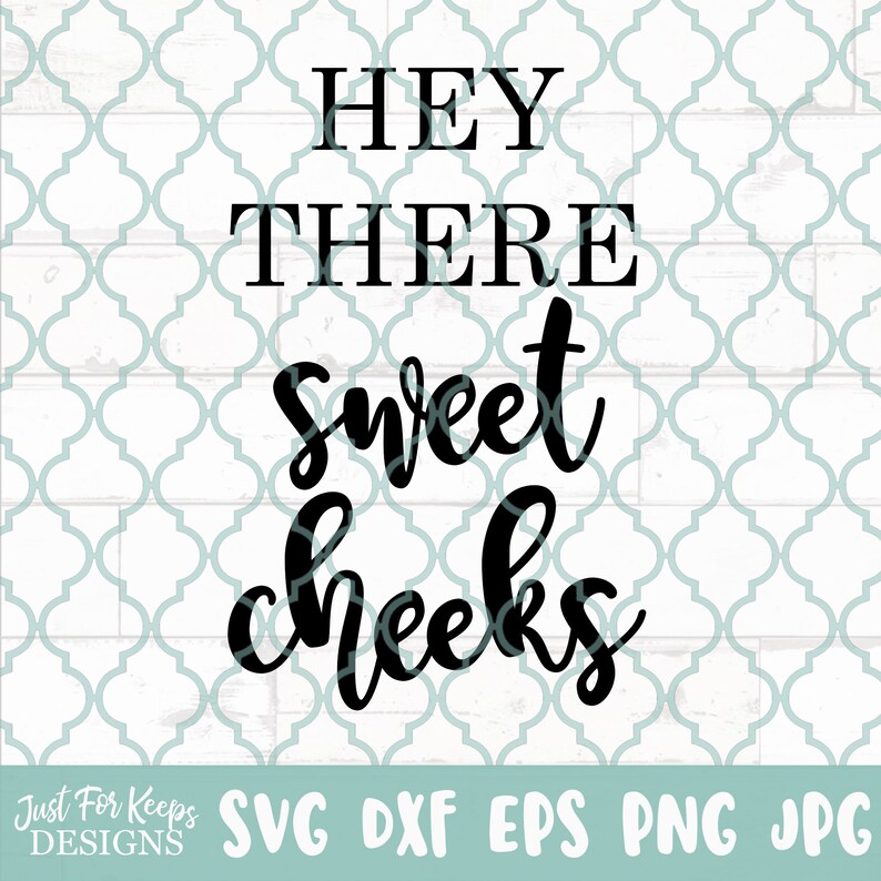 Free Free 167 Hey Sweet Cheeks Svg SVG PNG EPS DXF File