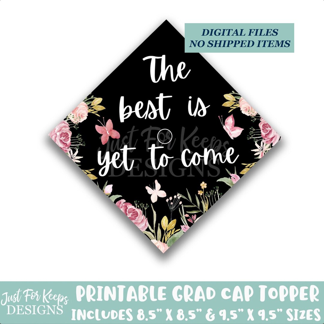 Printable Grad Cap Topper, DIY Graduation Cap Topper, the Best is yet ...