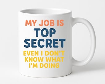 My Job Is Top Secret Lustige Arbeitstasse