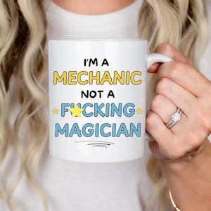 I&#39;m a Mechanic, Not a F*cking Magician Mug – Funny Gift for Mechanics, Garage Workers & Car Enthusiasts