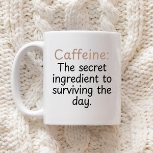 Funny Caffeine Mug – Secret Ingredient Coffee Cup, Gift for Her