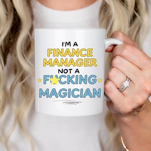 I’m a Finance Manager, Not a F*cking Magician Mug - Funny Gift for Finance Professionals & Office Workers