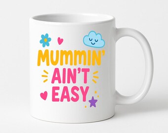 Mummin’ Ain’t Easy Mug