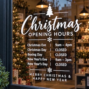 May include: A white vinyl window decal featuring the text Christmas Opening Hours, a Christmas tree icon, and snowflake accents. It lists holiday hours for Christmas Eve, Christmas Day, Boxing Day, New Year's Eve, and New Year's Day.