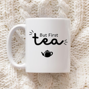 But First Tea Mug - Funny Tea Lover Gift, Perfect for Office, Tea Addicts, Morning Tea Routine, Tea Break, and Tea Lovers