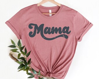 Mama Shirt. Mom TShirt. Mother's Day Shirt. Shirts for Moms. Screenprinted. (Does NOT include Jeans or Shoes) Women's Shirts. Shirts Mauve