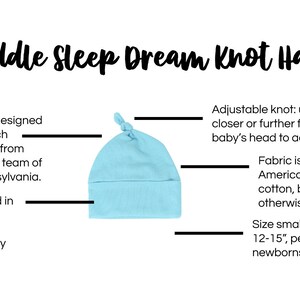 May include: A light blue baby knot hat with the text "Cuddle Sleep Dream Knot Hats". The hat is made of stretchy, American-milled, 100% cotton fabric. The adjustable knot adjusts from 30-38 cm, suitable for newborns.