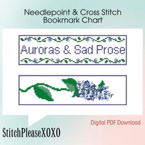 May include: A digital PDF download of a needlepoint and cross stitch bookmark chart featuring a floral design with the text "Auroras & Sad Prose".