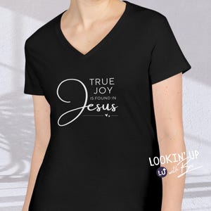 True Joy is Found in Jesus V-Neck T-Shirt, Christian Tee, Gift for Her, Faith Shirt Casual Wear, Christian Apparel, Religious Gift