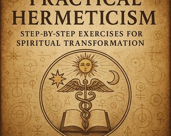 May include: A vintage-style book cover with the title "PRACTICAL HERMETICISM" and the subtitle "STEP-BY-STEP EXERCISES FOR SPIRITUAL TRANSFORMATION." The cover features a circular emblem with a sun, star, moon, and caduceus symbol, all in sepia tones.