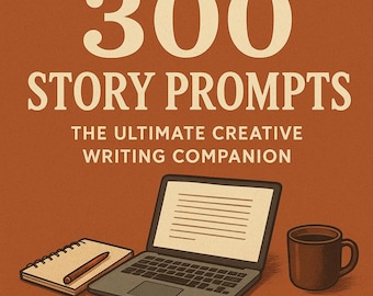 300 Story Prompts: Creative Writing Ideas for Authors (Digital Download Ebook)