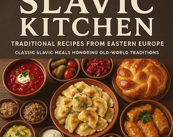 May include: A top-down shot of a variety of traditional Slavic dishes. The image features a cookbook cover with the title "SLAVIC KITCHEN" and the text "TRADITIONAL RECIPES FROM EASTERN EUROPE". Various dishes are arranged around the cover, including soup, pierogis, and bread.
