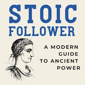 Stoic Follower: A Modern Guide to Ancient Power | Stoic guide for everyone