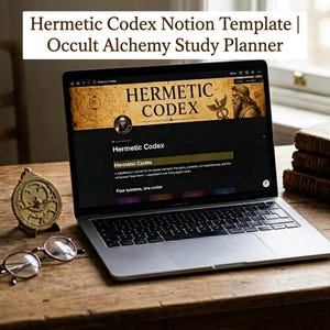 May include: A laptop displaying a digital Notion template titled Hermetic Codex, featuring an occult alchemy study planner interface with gold-toned graphics, alongside a brass astrolabe and round-framed spectacles on a wooden surface.