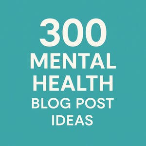 300 Mental Health Blog Post Ideas: Content Planner (Instant Download