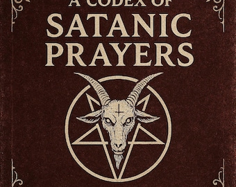 Satanic Prayer Book | A Codex of Satanic Prayers | Occult Grimoire, Left Hand Path, Luciferian Witchcraft