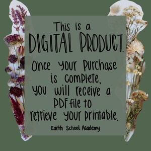 May include: A digital product notice on a sage green background with black text reading: This is a DIGITAL PRODUCT. Once your purchase is complete, you will receive a PDF file to retrieve your printable. Earth School Academy. Pressed flowers frame the sides.