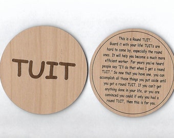 Round TUIT When you get a Round To It Large Qty of (1) Wood Token Large Round TUIT With Optional Stand