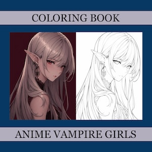 May include: A coloring book featuring anime vampire girls. The cover displays a colored illustration and a black and white line drawing of a female character with long hair, pointed ears, and ornate earrings. The text "COLORING BOOK" and "ANIME VAMPIRE GIRLS" are visible.
