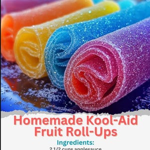 Pode incluir: Close-up de rolinhos de fruta caseiros em cores vibrantes: rosa, laranja, amarelo, azul e roxo. A imagem inclui o texto "Homemade Kool-Aid Fruit Roll-Ups" e a lista de ingredientes.