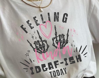 Je me sens un peu IDGAF-ISH aujourd'hui PNG sarcastique sarcastique Png Maman drôle Png impertinent drôle Png Dire drôle attitude Png Femme tendance SkellieORIGINAL