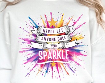 Never Dull Your Sparkle Svg, Inspirational Sublimation Design (Digital Download)