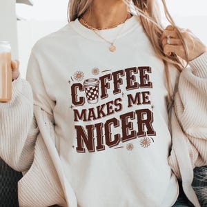 Coffee Makes Me Nicer. Snarky Sarcastic Coffee PNG. Adult Humor PNG Sublimation Designs, Funny Caffeine Womens, Overstimulated Retro PNG