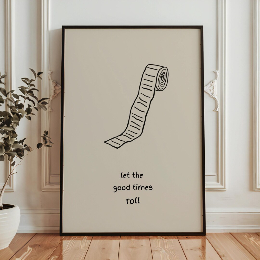 Funny Toilet Paper Print, Bathroom Humor Wall Art, Let the Good Times ...
