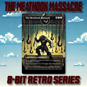 May include: A trading card from the 8-Bit Retro Series, featuring the text "The Meathook Massacre." The card depicts a monstrous figure holding a whip, surrounded by hanging hooks. The background is a pixelated sky.