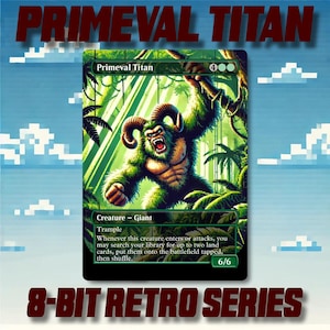 May include: A trading card from the 8-Bit Retro Series featuring a green Primeval Titan creature illustration. The card shows a pixelated ape-like creature in a jungle setting, with the text "Primeval Titan" and "Creature - Giant". The card's power and toughness are 6/6.