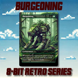 May include: A trading card from the 8-Bit Retro Series, featuring the word "Burgeoning" at the top. The card depicts a pixelated, overgrown robot in a forest setting. The text "Enchantment" and game instructions are at the bottom.