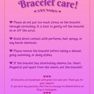 May include: A pink and purple graphic with the text "Bracelet care!" and "ABN Trinkets." The text provides care instructions for bracelets, including avoiding stretching, perfumes, and water. It also mentions handmade bracelets and contact information.