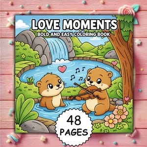 May include: A square coloring book with the title "LOVE MOMENTS" and the subtitle "BOLD AND EASY COLORING BOOK." The cover features cartoon otters in a pond with a waterfall, musical notes, and a heart. The book has 48 pages.