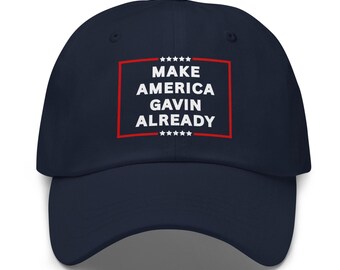 Make America Gavin Already Hat, Gavin Newsom 2028 Anti-Trump Political Meme