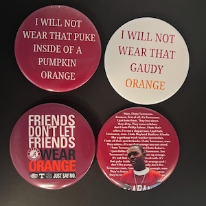 Alabama I Hate Orange, Beat Tennessee, Gaudy Orange 3” Game Day Button Pins