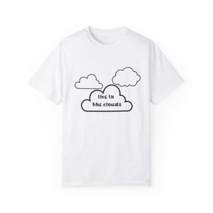 Live in the Clouds Unisex T-Shirt, Casual Tee, Gift for Dreamers, Cotton Graphic Shirt, Soft Cloud Print