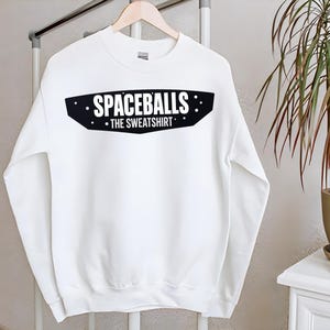Spaceball Sweatshirt, Spaceball Trending  Sweatshirt Funny Sci Fi Movie Fan Shirt, Mel Brooks Movie Tee, Star War Sweatshirt, Fast Shipping