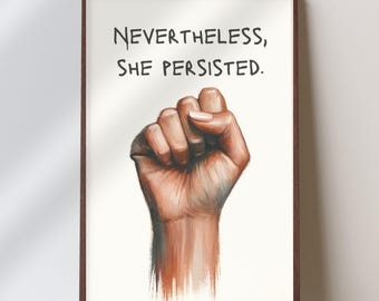 Modern Feminist Art – ‘Nevertheless, She Persisted’ | Empowerment Print | Feminism | Art Print Feminism | Art print