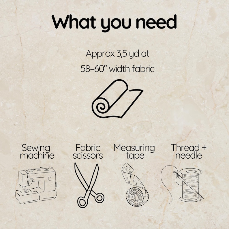 May include: Image with text "What you need". Includes a roll of fabric, sewing machine, fabric scissors, measuring tape, and thread with a needle. The text also mentions 3.5 yards of fabric at 147-152 cm width.