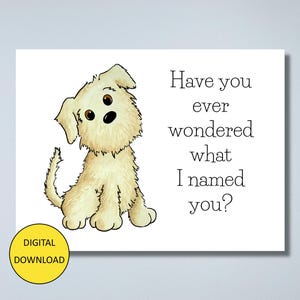 Carte postale drôle de carte de voeux de chien - TÉLÉCHARGEMENT IMMÉDIAT - Carte postale imprimable - Vous êtes-vous déjà demandé comment je vous ai nommé ?