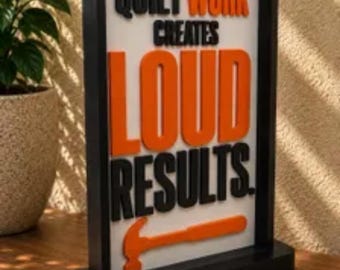 Quiet Work Loud Results Tabletop Sign - 3D Printed Decor - Handyman Gift - Workshop Accent