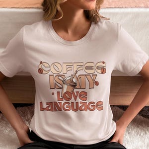 Coffee Is My Love Language Unisex Tee, Funny Coffee Shirt, Coffee Lover Gift, Cute Casual Wear, Gifts for Him or Her, Coffee Themed
